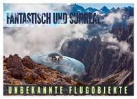 Fantastisch und surreal - unbekannte Flugobjekte (Wandkalender 2025 DIN A2 quer), CALVENDO Monatskalender