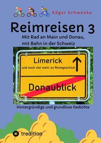 Reimreisen 3 - Von Ortsnamen und Ortsansichten zu hintergründigen und grundlosen Gedichten mit Sprachwitz