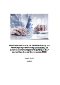 Handbuch mit Schritt für Schrittanleitung zur Ableitungsregelerstellung (Derivation) im Datenqualitätsmanagements (DQM) zu SAP Master Data Central Governance (MDG)