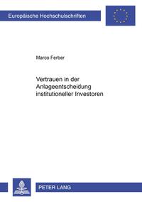 Vertrauen in der Anlageentscheidung institutioneller Investoren
