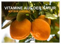 VITAMINE AUS DER NATUR (Wandkalender 2025 DIN A2 quer), CALVENDO Monatskalender