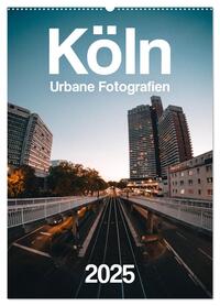 Köln – Urbane Fotografien (Wandkalender 2026 DIN A2 hoch), CALVENDO Monatskalender