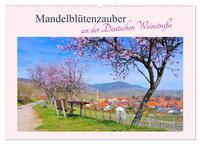 Mandelblütenzauber an der Deutschen Weinstraße (Wandkalender 2026 DIN A2 quer), CALVENDO Monatskalender