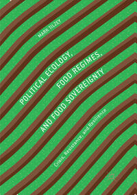 Political Ecology, Food Regimes, and Food Sovereignty