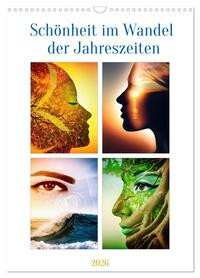 Schönheit im Wandel der Jahreszeiten (Wandkalender 2026 DIN A3 hoch), CALVENDO Monatskalender
