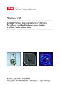 Selbstlernendes Bildverarbeitungssystem zur Ermittlung von Qualitätskennzahlen bei der additiven Materialextrusion