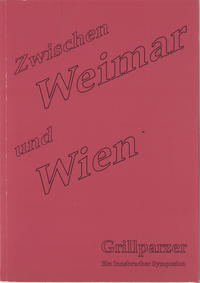 Zwischen Weimar und Wien. Grillparzer