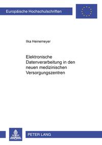 Elektronische Datenverarbeitung in den neuen medizinischen Versorgungssystemen
