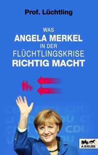 Was Angela Merkel in der Flüchtlingskrise richtig macht
