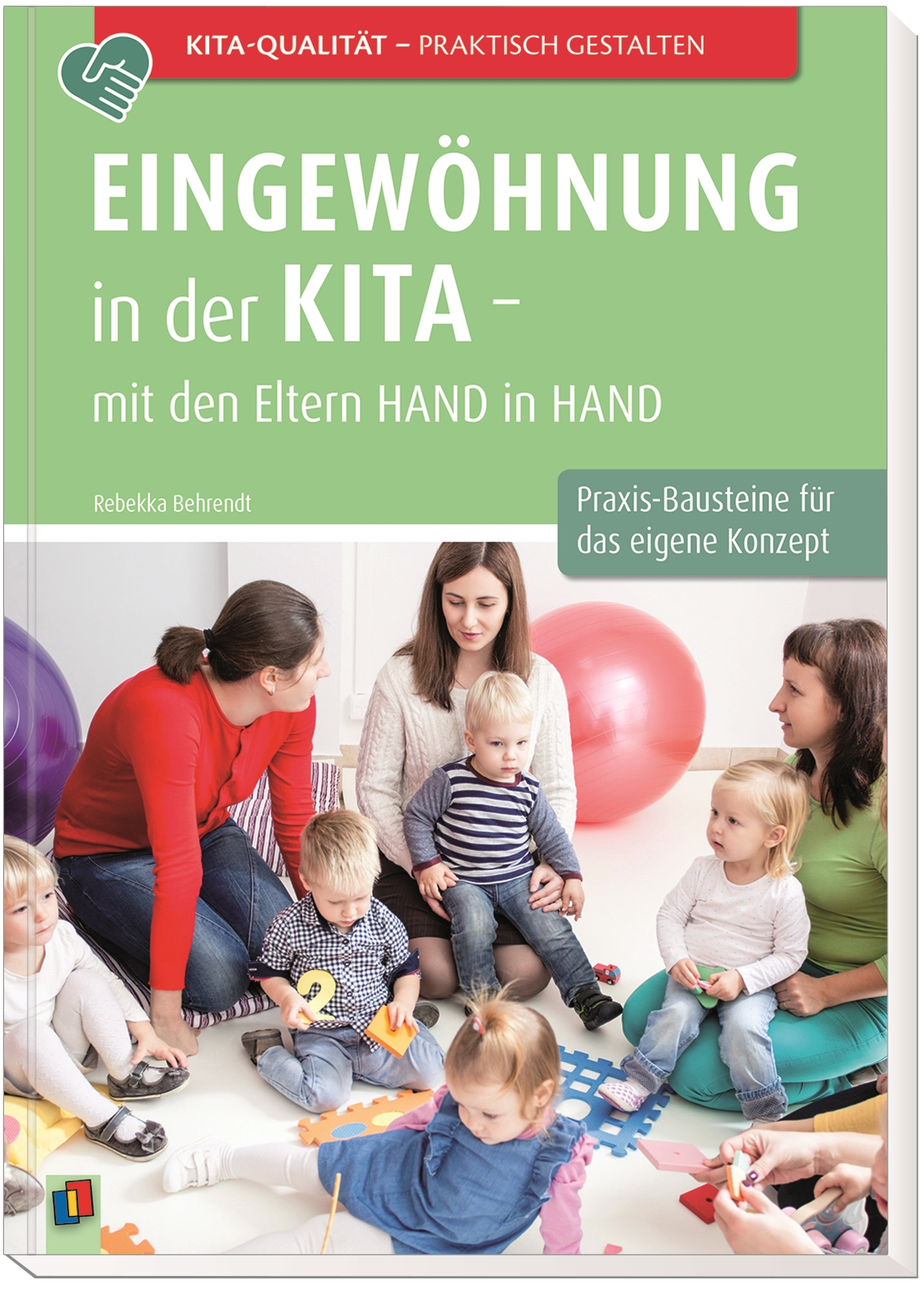 Eingewöhnung in der Kita – mit den Eltern Hand in Hand