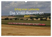 Erfolg einer Lokfamilie - Die V160-Baureihen (Wandkalender 2026 DIN A3 quer), CALVENDO Monatskalender