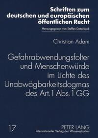 Vorderes Coverbild Gefahrabwendungsfolter und Menschenwürde im Lichte des Unabwägbarkeitsdogmas des Art. 1 Abs. 1 GG
