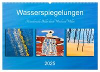 Wasserspiegelungen. Künstlerische Bilder durch Wind und Wellen (Wandkalender 2025 DIN A2 quer), CALVENDO Monatskalender