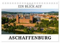 Ein Blick auf Aschaffenburg (Tischkalender 2025 DIN A5 quer), CALVENDO Monatskalender