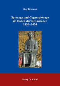 Spionage und Gegenspionage im Italien der Renaissance 1450–1650
