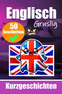 50 Gruselige Kurzgeschichten auf Englisch | Eine zweisprachige Reise auf Deutsch und Englisch