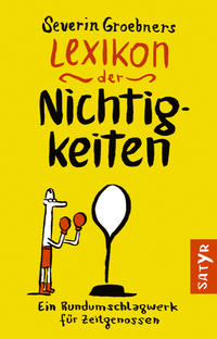 Severin Groebners Lexikon der Nichtigkeiten
