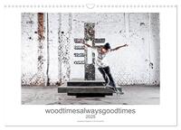 woodtimesalwaysgoodtimes - skateboard fotografie von tim korbmacher (Wandkalender 2025 DIN A3 quer), CALVENDO Monatskalender