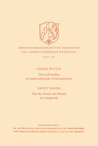 Über at-Komplexe als reaktionslenkende Zwischenprodukte / Über die Chemie und Biologie der Ganglioside
