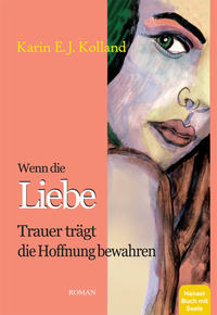 Wenn die Liebe Trauer trägt die Hoffnung bewahren