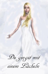 Du gingst mit einem Lächeln