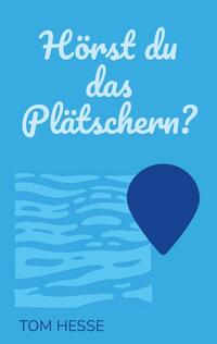 Hörst du das Plätschern?