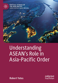Understanding ASEAN’s Role in Asia-Pacific Order