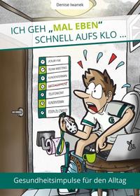 Ich geh "mal eben" schnell aufs Klo ...