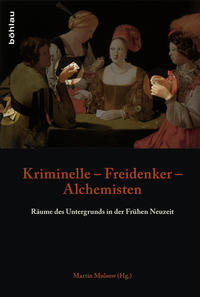 Kriminelle – Freidenker – Alchemisten