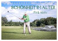 "Schönheit im Alter" - Fit und Aktiv (Tischkalender 2025 DIN A5 quer), CALVENDO Monatskalender
