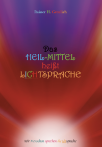 Das Heil-Mittel heißt Lichtsprache