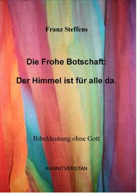 Die Frohe Botschaft: Der Himmel ist für alle da.