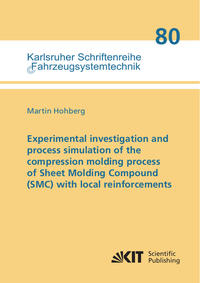 Experimental investigation and process simulation of the compression molding process of Sheet Molding Compound (SMC) with local reinforcements