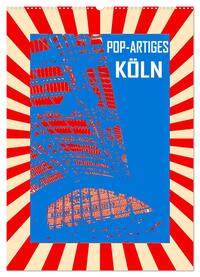 Pop-Artiges Köln (Wandkalender 2025 DIN A2 hoch), CALVENDO Monatskalender