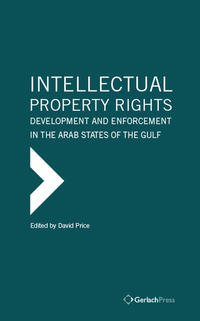 Intellectual Property Rights: Development and Enforcement in the Arab States of the Gulf