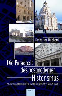 Die Paradoxie des postmodernen Historismus