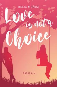 Vorderes Coverbild Love is not a Choice