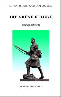 Arthur Conan Doyle: Ausgewählte Werke / Die grüne Flagge