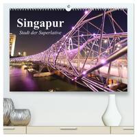 Singapur. Stadt der Superlative (hochwertiger Premium Wandkalender 2025 DIN A2 quer), Kunstdruck in Hochglanz