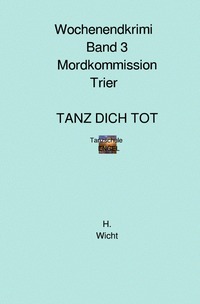 Mordkommission Trier Neuauflage / Mordkommission Trier Band 3 TANZ DICH TOT