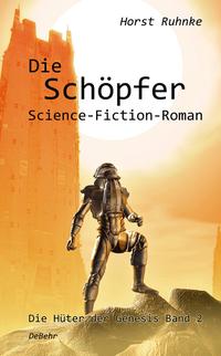 Die Schöpfer - Die Hüter der Genesis Band 2 - Science-Fiction-Roman