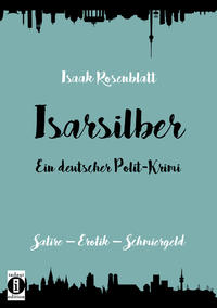 Isarsilber - Ein deutscher Polit-Krimi