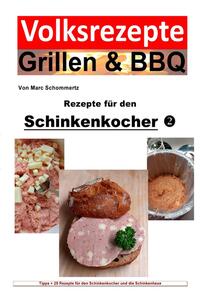 Volksrezepte Grillen &amp; BBQ / Volksrezepte Grillen &amp; BBQ - Rezepte für den Schinkenkocher 2