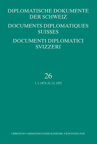 Diplomatische Dokumente der Schweiz, Bd. 26 (1973–1975) Documents diplomatiques suisses, vol. 26 (1973–1975) Documenti diplomatici svizzeri, vol. 26 (1973–1975)