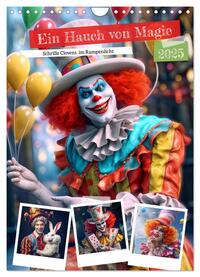 Ein Hauch von Magie - Schrille Clowns im Rampenlicht (Wandkalender 2025 DIN A4 hoch), CALVENDO Monatskalender