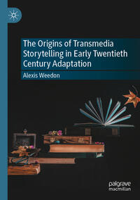 The Origins of Transmedia Storytelling in Early Twentieth Century Adaptation