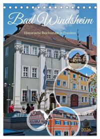 Bad Windsheim - Historische Reichsstadt in Franken (Tischkalender 2026 DIN A5 hoch), CALVENDO Monatskalender