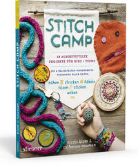 Stitch Camp – 18 ausgetüftelte Projekte für Kids + Teens