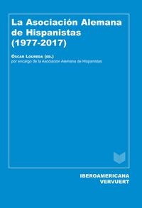 La Asociación Alemana de Hispanistas (1977-2017)
