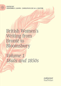 British Women's Writing from Brontë to Bloomsbury, Volume 1